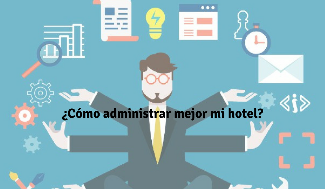 ¿Por qué Tener un Sistema de Gestión para Hoteles?